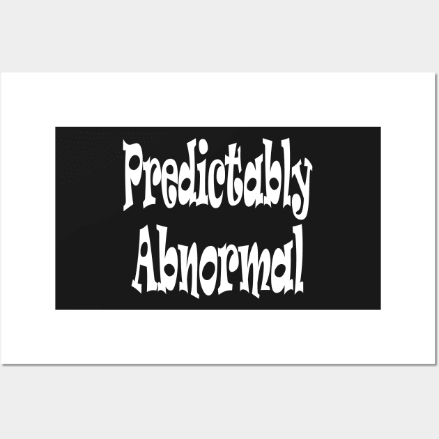 Predictably Abnormall Oxymoron Fun Wall Art by Klssaginaw